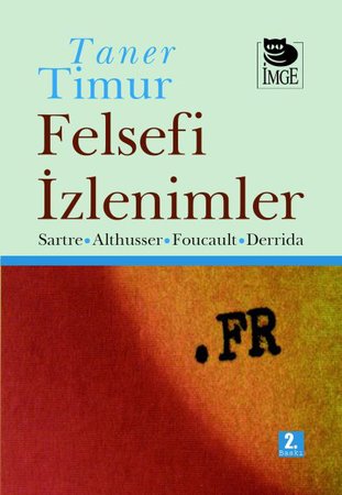 Felsefi İzlenimler Sartre, Althusser, Foucault, Derrida