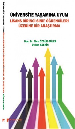 Üniversite Yaşamına Uyum: Lisans Birinci Sınıföğrencilerii Üzerine Bir Araştırma