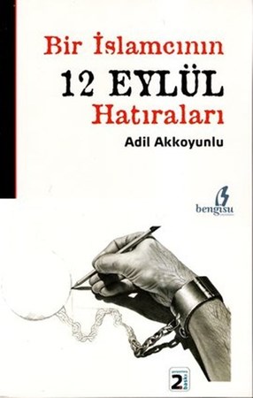 Bir İslamcının 12 Eylül Hatıraları