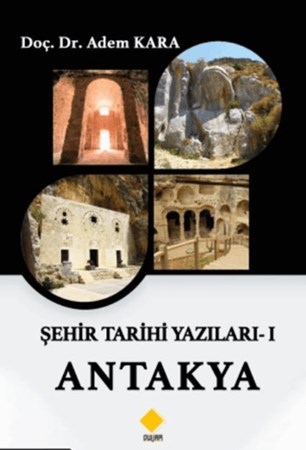 Şehir Tarihi Yazıları - 1 Antakya