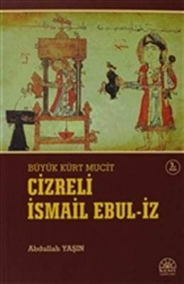 Büyük Kürt Mucit Cizreli İsmail Ebul İz
