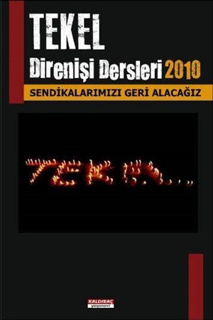 Tekel Direnişi Dersleri 2010 Sendikalarımızı Geri Alacağız
