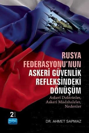 Rusya Federasyonu’Nun Askeri Güvenlik Refleksindeki Dönüşüm - Askeri Doktrinler, Askeri Müdahaleler, Nedenler