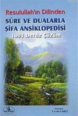 Resulullah'ın Dilinden Sure Ve Dualarla Şifa Ansiklopedisi Ciltli