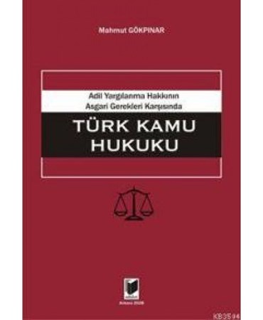Adil Yargılanma Hakkının Asgari Gerekleri Karşısında Türk Kamu Hukuku