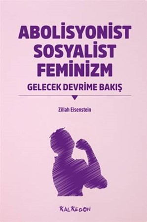 Abolisyonist Sosyalist Feminizm Gelecek Devrime Bakış