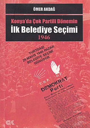 Konya'da Çok Partili Dönemin İlk Belediye Seçimi 1946