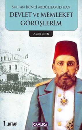 Devlet Ve Memleket Görüşlerim 1 Sultan İkinci Abdülhamid Han