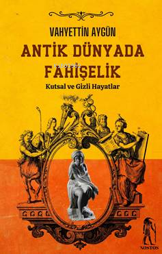 Antik Dünyada Fahişelik- Kutsal ve Gizli Hayatlar