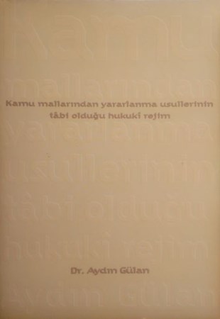 Kamu Mallarından Yararlanma Usullerinin Tâbi Olduğu Hukuki Rejim
