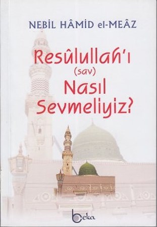 Resulullah'ı Sav Nasıl Sevmeliyiz