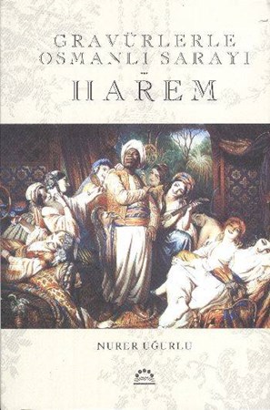 Gravürlerle Osmanlı Sarayı Harem