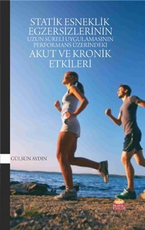 Statik Esneklik Egzersizlerinin Uzun Süreli Uygulamasının Performans Üzerindeki Akut Ve Kronik Etkileri