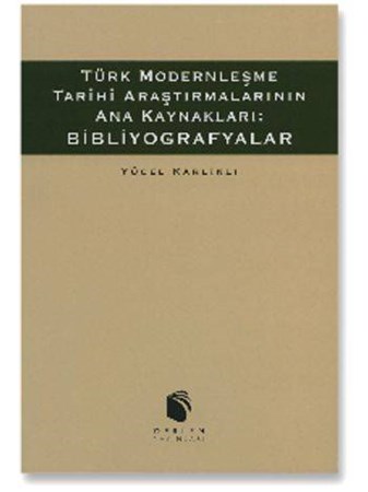 Türk Modernleşme Tarihi Araştırmalarının Ana Kaynakları Bibliyografyalar