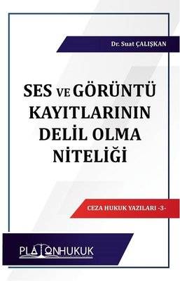 Ses ve Görüntü Kayıtlarının Delil Olma Niteliği - Ceza Hukuk Yazıları 3