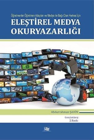 Eleştirel Medya Okuryazarlığı - Öğretmenler, Öğretmen Adayları Ve Medya Ile Bağı Olan Herkes İçin
