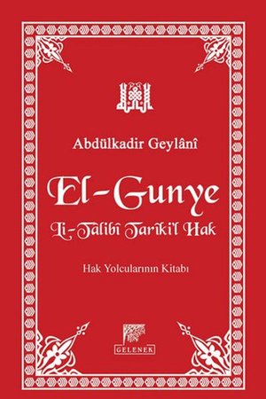 El-Gunye Li-Talibi Tariki'l Hak  Hak Yolcularının Kitabı