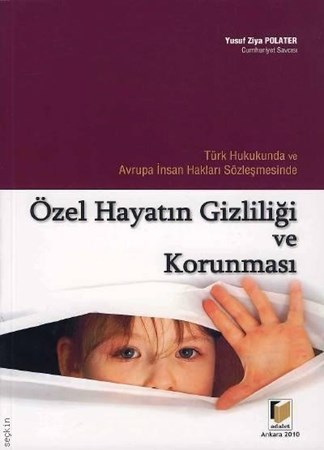 Özel Hayatın Gizliliği Ve Korunması Türk Hukukunda Ve Avrupa İnsan Hakları Sözleşmesinde