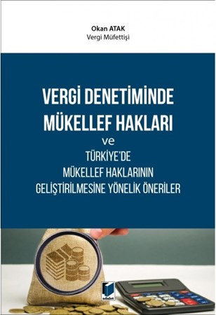 Vergi Denetimde Mükellef Hakları Ve Türkiye'de Mükellefler Haklarının Geliştirilmesine Yönelik Öneriler