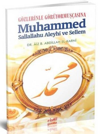 Gözlerinle Görüyormuşçasına Muhammed Sallallahu Aleyhi Ve Sellem