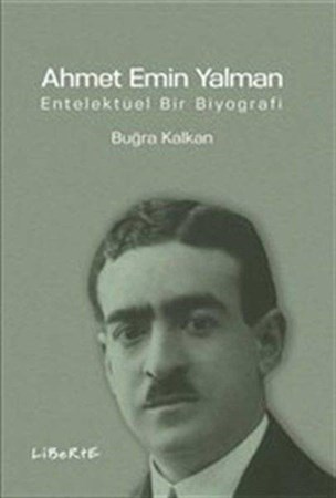 Ahmet Emin Yalman Entelektüel Bir Biyografi