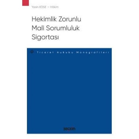 Hekimlik Zorunlu Mali Sorumluluk Sigortası Sigorta Hukuku Monografileri