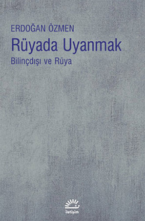 Rüyada Uyanmak  Bilinçdışı ve Rüya