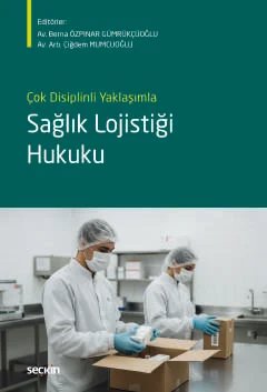 Çok Disiplinli YaklaşımlaSağlık Lojistiği Hukuku