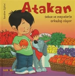 Atakan Sebze Ve Meyvelerle Arkadaş Oluyor Ciltli