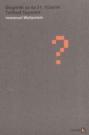 Ütopistik Ya Da 21. Yüzyılın Tarihsel Seçimleri