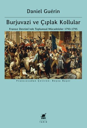 Burjuvazi ve Çıplak Kollular: Fransız Devrimi’nde Toplumsal Mücadeleler 1793-1795