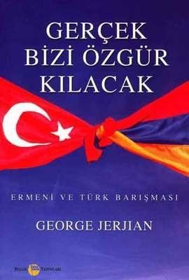 Gerçek Bizi Özgür Kılacak Ermeni Ve Türk Barışması