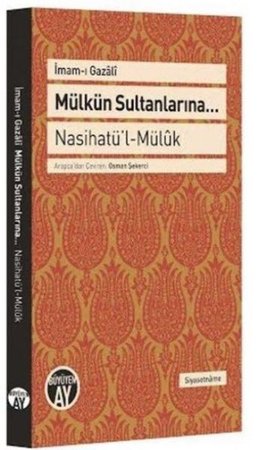 Mülkün Sultanlarına - Nasihatü'l - Mülük