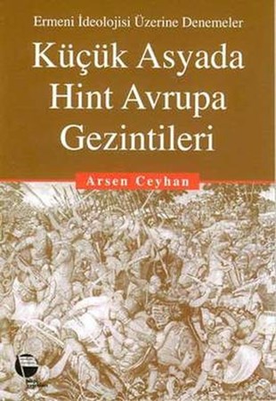 Küçük Asyada Hint Avrupa Gezintileriermeni İdeolojisi Üzerine Denemeler