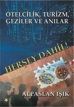 Otelcilik, Turizm, Geziler Ve Anılar Herşey Dahil