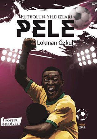 Futbolun Yıldızları Pele (Poster Hediyeli)