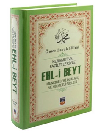 Keramet Ve Faziletleriyle Ehl I Beyt Menkıbeleri, Duaları Ve Hikmetli Sözleri