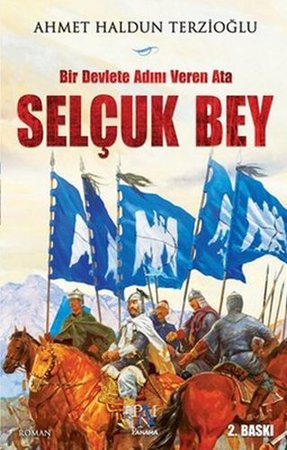 Bir Devlete Adını Veren Ata Selçuk Bey