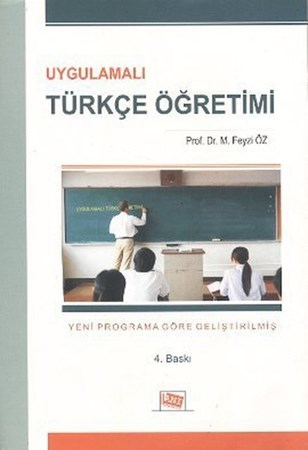 Uygulamalı Türkçe Öğretimi - Yeni Programa Göre Geliştirilmiştir