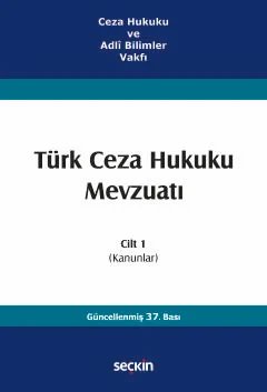 Ceza Hukuku ve Adlî Bilimler VakfıTürk Ceza Hukuku Mevzuatı Cilt 1  (Kanunlar)