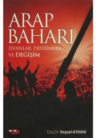 Arap Baharı / İsyanlar, Devrimler ve Değişim