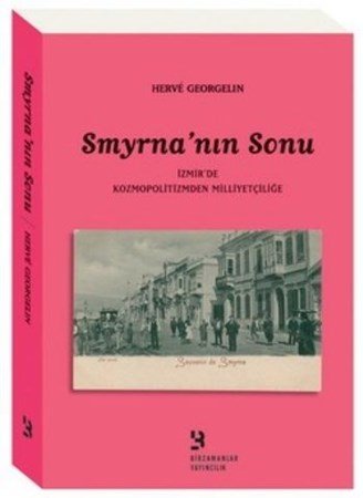 Smyrna'nın Sonu İzmir'de Kozmopolitizmden Milliyetçiliğe