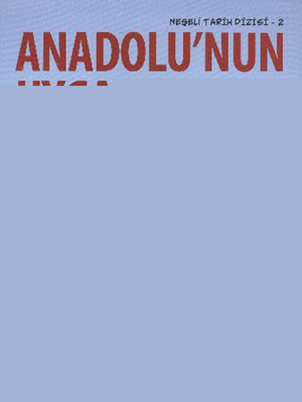 Anadolu'nun Uygarlıkları  Tunç Çağı'ndan Bizans İmparatorluğu'na Kadar / Neşeli Tarih Dizisi - 2