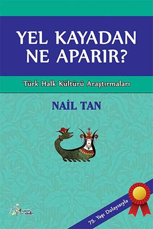 Yel Kayadan Ne Aparır Türk Halk Kültürü Araştırmaları