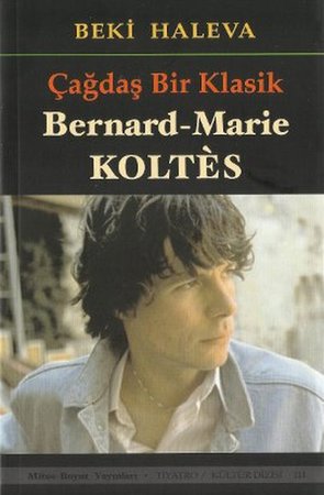Çağdaş Bir Klasik  Bernard Marie Koltes