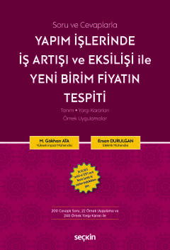 Soru ve CevaplarlaYapım İşlerinde İş Artışı ve Eksilişi İle<br />Yeni Birim Fiyatın Tespiti Tanım ¦ Yargı Kararları ¦ Örnek Uygulamalar