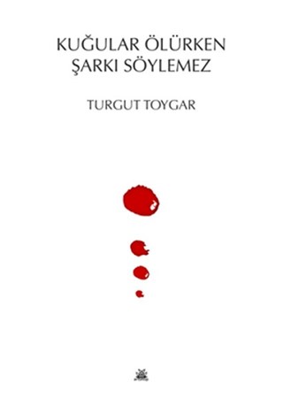 Kuğular Ölürken Şarkı Söylemez