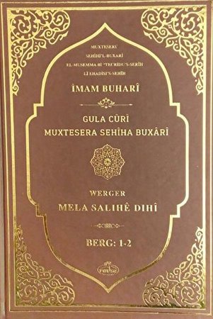 Sahihi Buhari Muhtasarı - Tecrid-i Sahih Kürtçe Tercümesi Gula Curi Muxtesera Sehiha Buxari