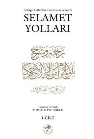 Büluğul Meram Tercümesi Ve Şerhi Selamet Yolları Cilt 1