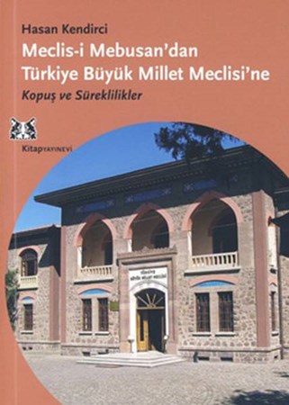 Meclis I Mebusan'dan Türkiye Büyük Millet Meclisi'ne Kopuş Ve Süreklilikler